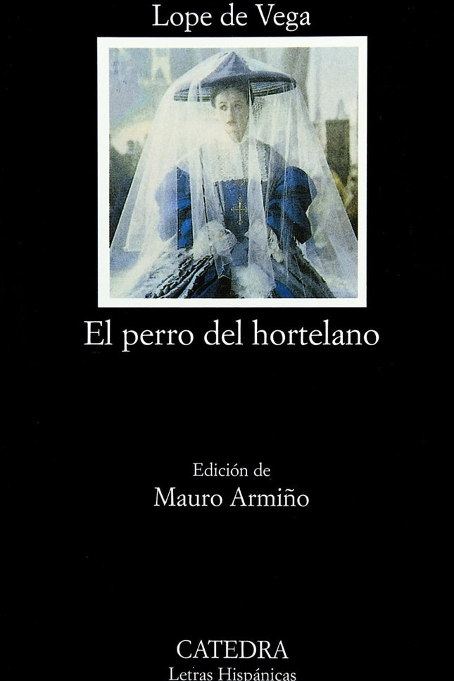 Libro El Perro Del Hortelano: «El perro del hortelano» pertenece a la llamada comedia de fábrica, la versión aristocráti