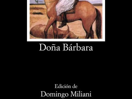 Libro Doña Bárbara: ' Doña Bárbara ' , en la que la llanura venezolana es el personaje central, es su obra de mayor éxit