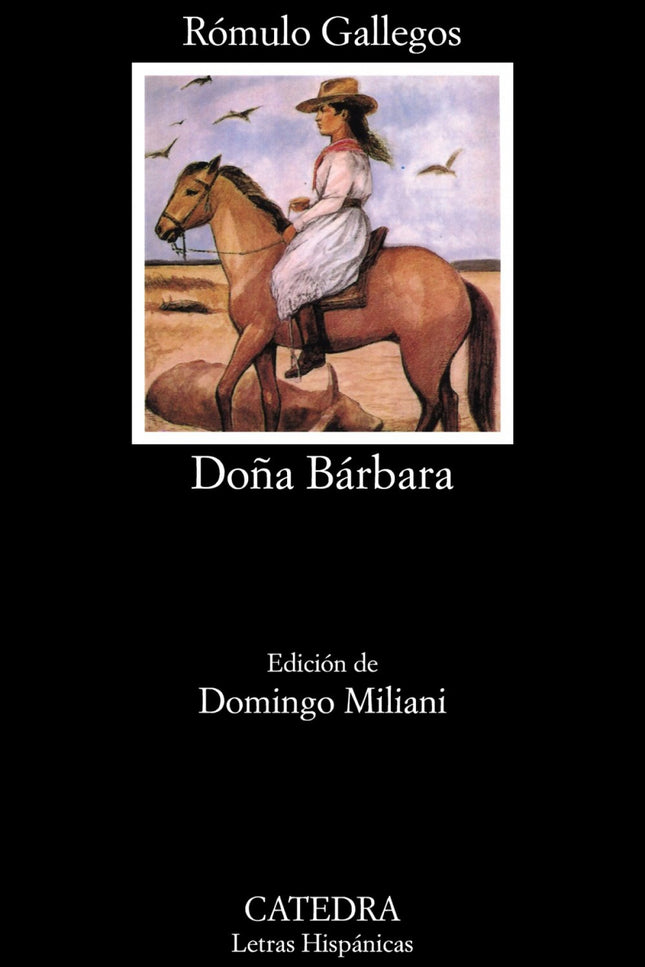 Libro Doña Bárbara: ' Doña Bárbara ' , en la que la llanura venezolana es el personaje central, es su obra de mayor éxit