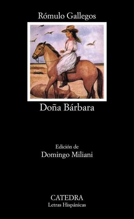 Libro Doña Bárbara: ' Doña Bárbara ' , en la que la llanura venezolana es el personaje central, es su obra de mayor éxit
