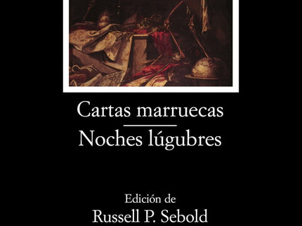 Libro Cartas Marruecas;noches Lúgubres: José de Cadalso es una de las figuras literarias más importantes del siglo XVIII