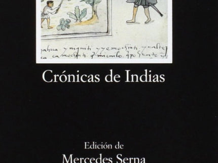 Libro Crónicas De Indias. Antología: Bajo el marbete de «Crónicas de Indias» se agrupan los escritos más diversos sobre 