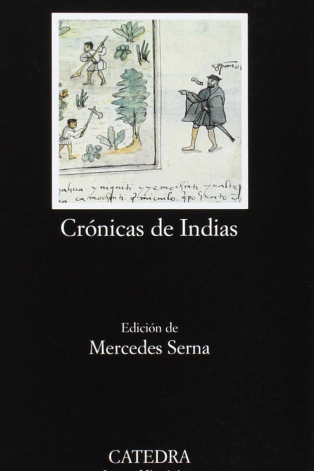 Libro Crónicas De Indias. Antología: Bajo el marbete de «Crónicas de Indias» se agrupan los escritos más diversos sobre 