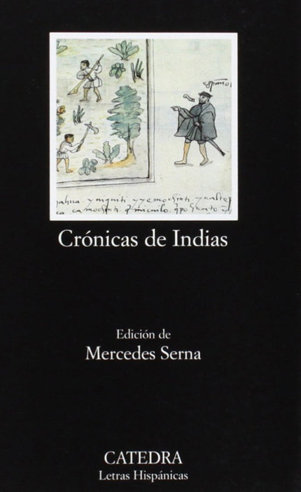 Libro Crónicas De Indias. Antología: Bajo el marbete de «Crónicas de Indias» se agrupan los escritos más diversos sobre 