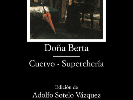 Libro Doña Berta;cuervo;superchería: Jornalero de las letras, conocedor crítico de la prensa de la época, teórico y prác