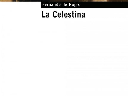 Libro La Celestina: «La Celestina» es, ante todo, un texto sorprendente y original, que ha suscitado gran variedad de in