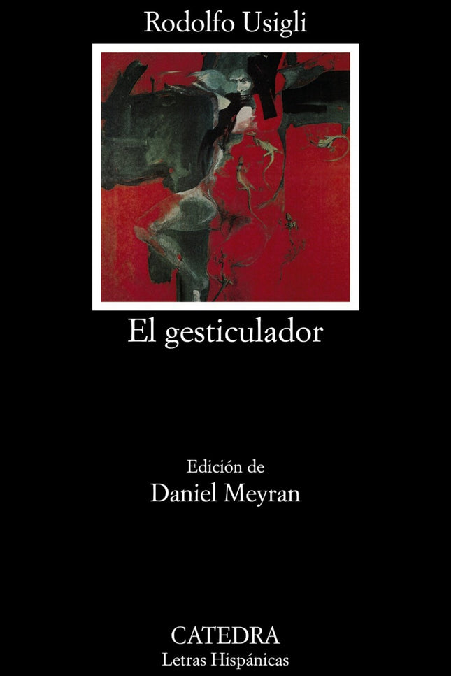 Libro El Gesticulador: Rodolfo Usigli (México D. F. 1905-1979) consagró su vida entera al teatro y luchó por dar a conoc