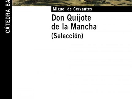 Libro Don Quijote De La Mancha. (selección): Estamos hechos de imaginación y de palabras. La literatura consiste precisa