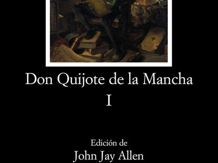 Libro Don Quijote De La Mancha, I: Hace más de un cuarto de siglo que Ediciones Cátedra publicó por primera vez una edic
