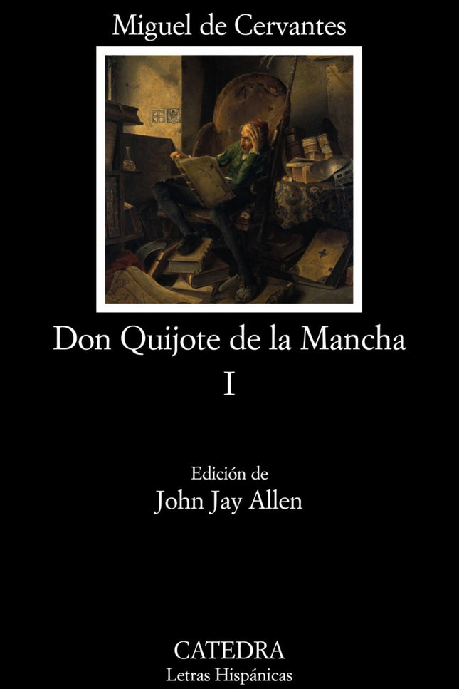 Libro Don Quijote De La Mancha, I: Hace más de un cuarto de siglo que Ediciones Cátedra publicó por primera vez una edic