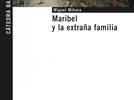 Libro Maribel Y La Extraña Familia: Para Miguel Mihura el humor es una posición ante la vida, y el objeto de humor es la