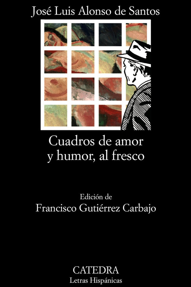 Libro Cuadros De Amor Y Humor, Al Fresco: Cada obra de José Luis Alonso de Santos (Valladolid, 1942) constituye una inda
