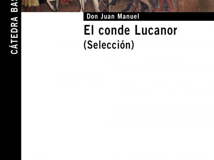 Libro El Conde Lucanor. (selección): Don Juan Manuel pertenece por partida doble a la cultura española. Su figura intere