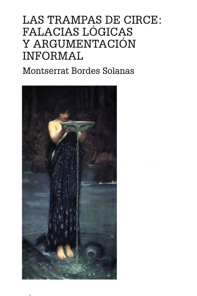 Las Trampas De Circe: Falacias Lógicas Y Argumentación Informal