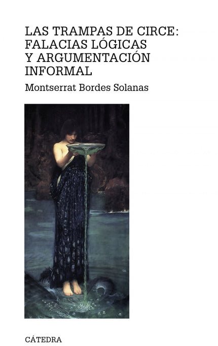 Las Trampas De Circe: Falacias Lógicas Y Argumentación Informal