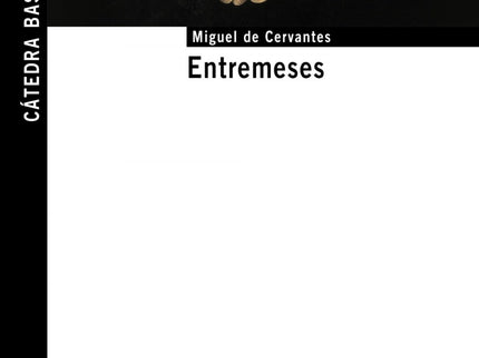 Libro Entremeses: Cervantes nos muestra en los entremeses su visión crítica, burlesca e irónica del mundo que le rodea. 