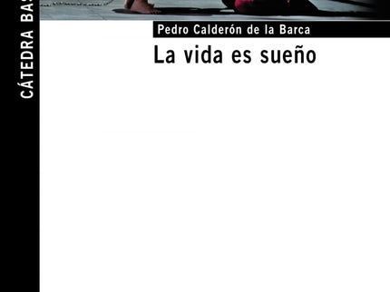 Libro La Vida Es Sueño: ' La vida es sueño ' no solo es la obra más popular de Calderón de la Barca, sino también una de