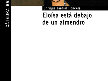 Libro Eloísa Está Debajo De Un Almendro: Enrique Jardiel Poncela es un personaje sorprendente por sus claroscuros, su in
