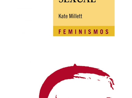 Libro Política Sexual: El gran interés de este ensayo de Kate Millett -ensayo que, a pesar de su modernidad, se ha conve