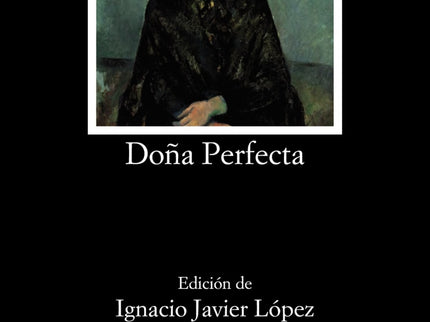 Libro Doña Perfecta: Benito Pérez Galdós inicia sus «novelas españolas contemporáneas» con la publicación de ' Doña Perf