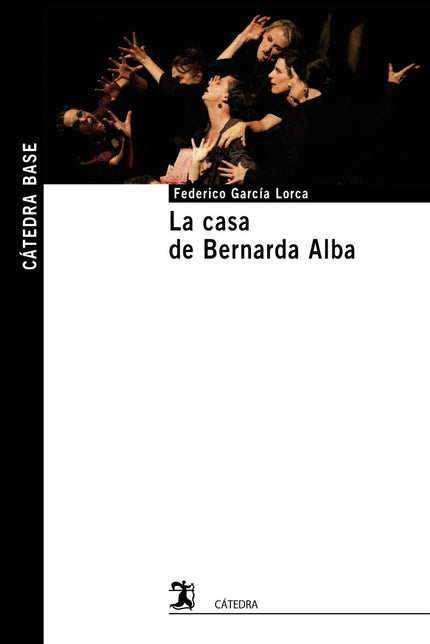 Libro La Casa De Bernarda Alba: ' La casa de Bernarda Alba ' sigue siendo hoy un título frecuente en las carteleras teat