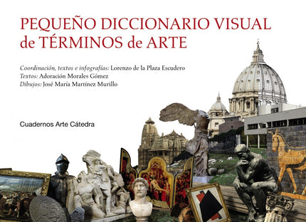 Libro Pequeño Diccionario Visual De Términos De Arte: En este ' Pequeño diccionario visual ' el lector encontrará de forma sencilla, accesible  y manejable un conjunto de términos relacionados con el arte y las disciplinas básicas que lo componen: arquitectura, pintura, escultura. Junto a las principales disciplinas mencionadas aparecen otras como la alfarería, la cerámica, la heráldica, la glíptica, la orfebrería, la ebanistería, la eboraria o el grabado.