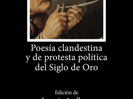 Poesía Clandestina Y De Protesta Política Del Siglo De Oro