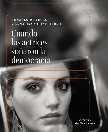 Cuando Las Actrices Soñaron La Democracia