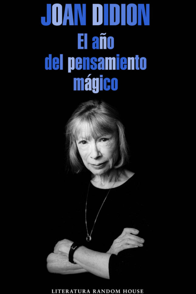 Libro El Año Del Pensamiento Mágico: Este libro memorable ha cautivado a millones de lectores en todo el mundo. En él, l