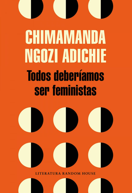 Libro Todos Deberiamos Ser Feministas: Un libro que recoge el trascendental y emblemático discurso que dio la autora en 