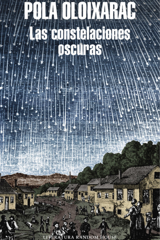 Libro Las Constelaciones Oscuras: Una novela brillante, audaz y polémica de Pola Oloixarac, una de las voces más singula