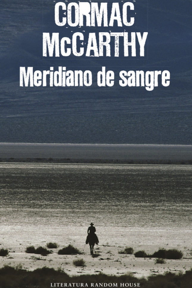 Libro Meridiano De Sangre: Una impresionante e imaginativa fábula moral acerca de la naturaleza de la violencia y la jus
