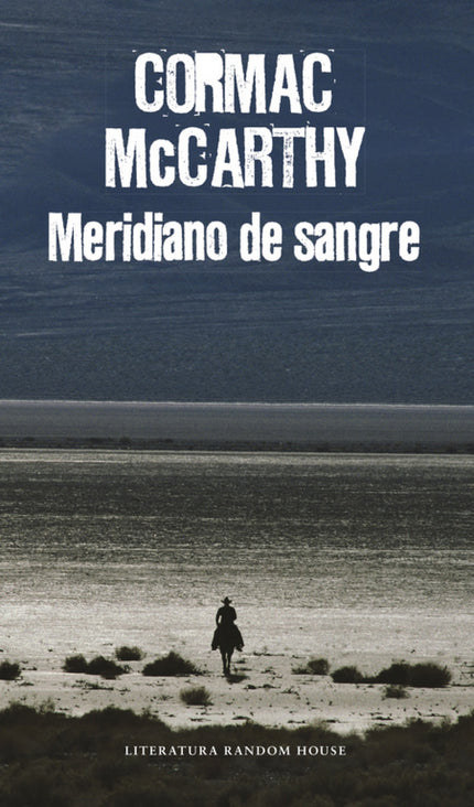 Libro Meridiano De Sangre: Una impresionante e imaginativa fábula moral acerca de la naturaleza de la violencia y la jus