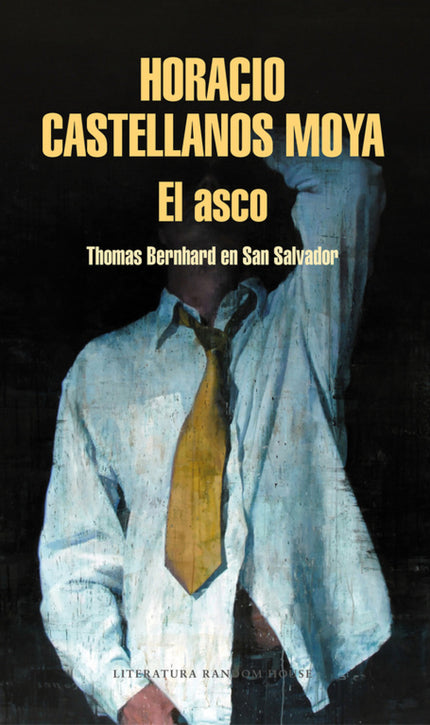 Libro El Asco: El libro más emblemático y controvertido de Castellanos Moya. Seleccionado por Babelia entre los 100 mejo