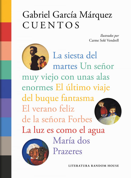 Libro Cuentos: Seis relatos de Gabriel García Márquez ilustrados por la premio Nacional Carme Solé Vendrell. Sus imágenes iluminan las delicadas reflexiones sobre la infancia que trazó el premio Nobel en estos relatos que tanto pequeños como mayores recordarán para siempre.