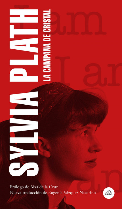 Libro La Campana De Cristal: Una nueva edición de la novela icónica de Sylvia Plath, con traducción inédita de Eugenia Vázquez Nacarino y prólogo de Aixa de la Cruz, que da una nueva lectura en pleno reflujo de la más reciente oleada feminista. «Respiré profundamente y escuché el antiguo estribillo de mi corazón.
