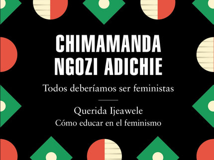 Portada del libro Todos Deberíamos Ser Feministas/Querida Ijeawele/Cómo Educar En El Feminismo