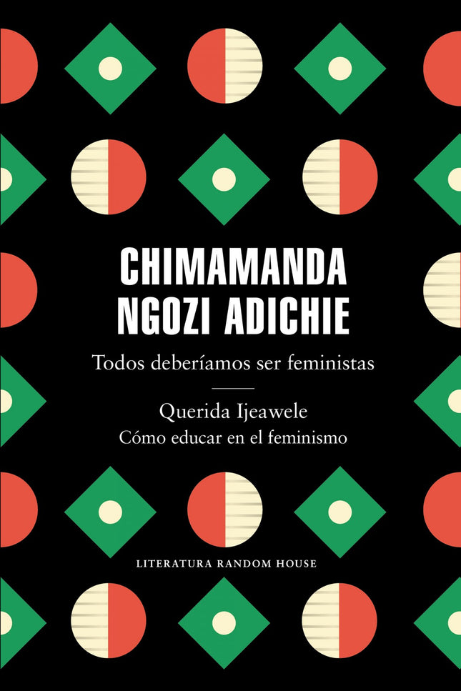 Portada del libro Todos Deberíamos Ser Feministas/Querida Ijeawele/Cómo Educar En El Feminismo