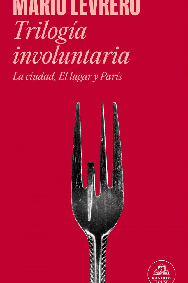 Trilogía Involuntaria (la Ciudad # El Lugar # París)