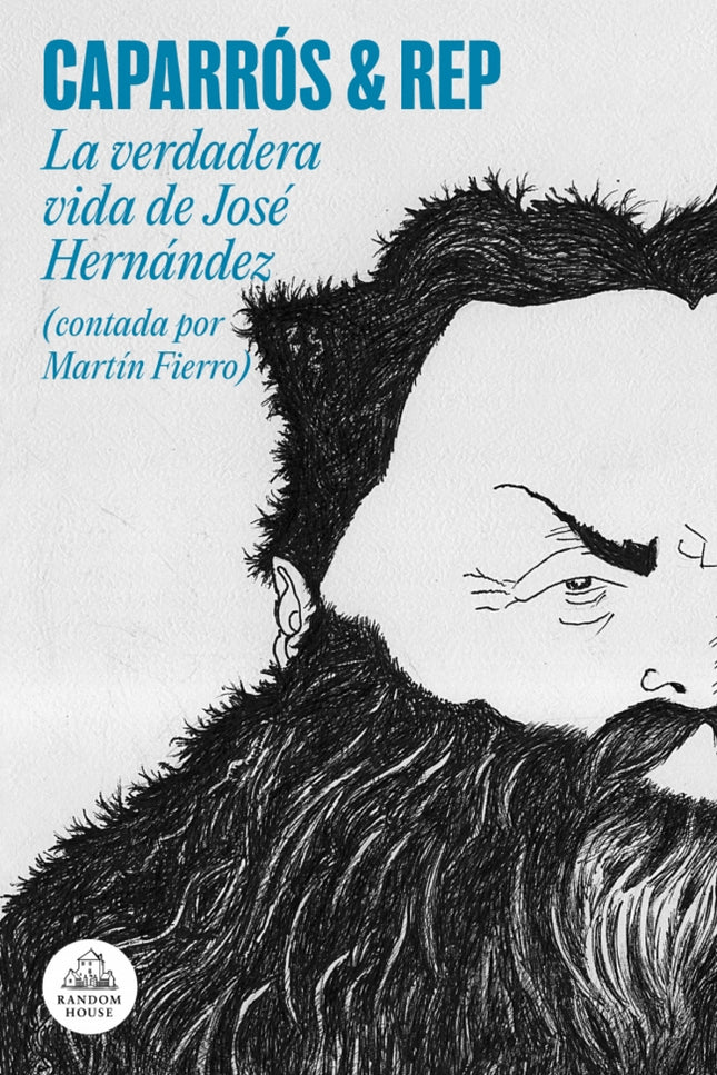 La Verdadera Vida De José Hernández (contada Por Martín Fierro)