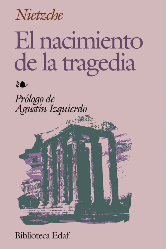 Libro Nacimiento De La Tragedia, El: El nacimiento de la tragedia es la erupción armónica de una larga e intensa formaci