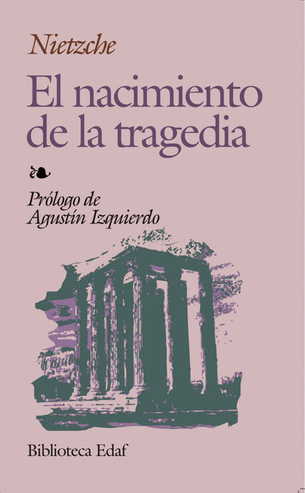 Libro Nacimiento De La Tragedia, El: El nacimiento de la tragedia es la erupción armónica de una larga e intensa formaci