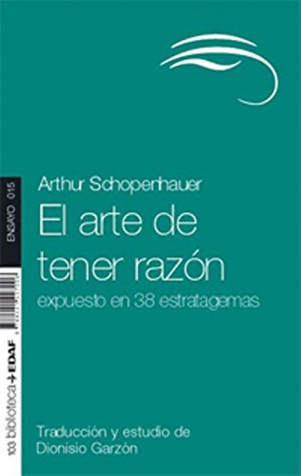 Libro Arte De Tener Razon, El.: Arthur Schopenhauer fijó su mirada penetrante en una escena trivial y cotidiana de la co