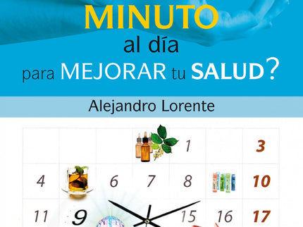 Libro ¿tienes Un Minuto Al Dia Para Mejorar Tu Salud?: ¿Te duelen las articulaciones o tienes ciática? ¿Tienes miedo a v