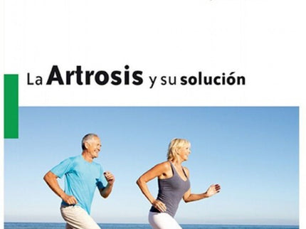 Libro La Artrosis Y Su Solución: La artrosis no es una enfermedad propiamente dicha, sino un problema de química. Por ta