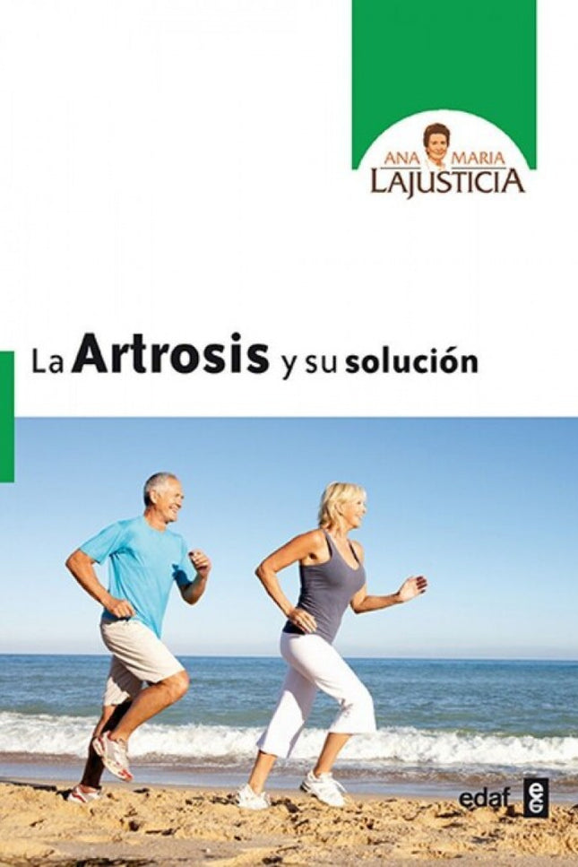 Libro La Artrosis Y Su Solución: La artrosis no es una enfermedad propiamente dicha, sino un problema de química. Por ta