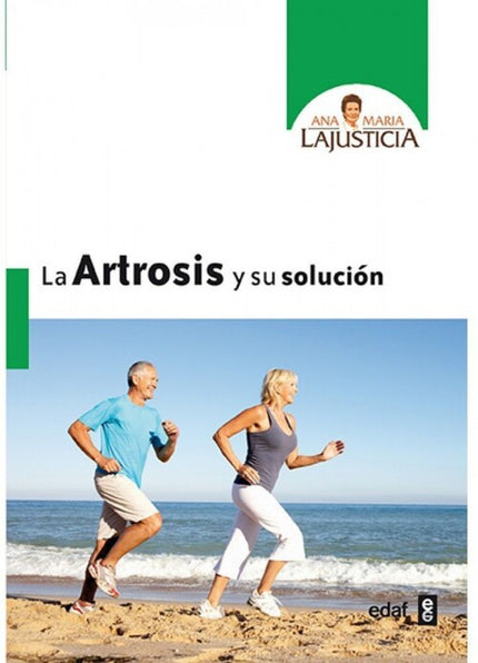Libro La Artrosis Y Su Solución: La artrosis no es una enfermedad propiamente dicha, sino un problema de química. Por ta
