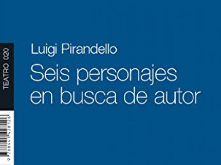 Libro Seis Personajes En Busca De Autor: Esta obra de Pirandello es un hábil drama, a la vez teórico y empírico, que tra