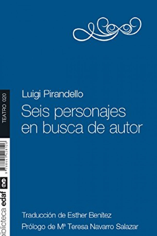 Libro Seis Personajes En Busca De Autor: Esta obra de Pirandello es un hábil drama, a la vez teórico y empírico, que tra