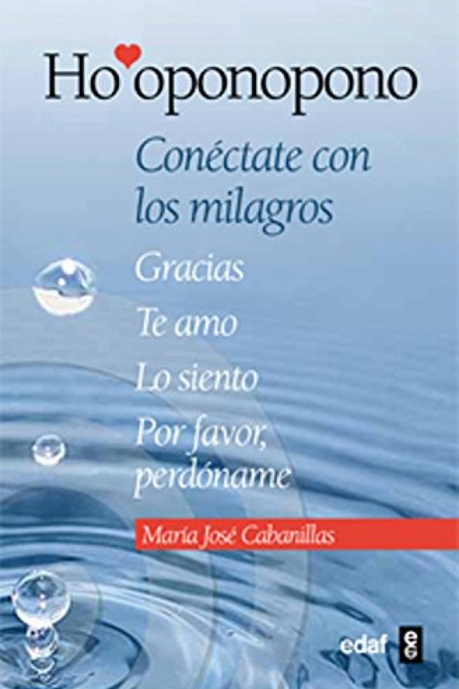 Libro Ho'oponopono: ¿Cómo es posible que unas sencillas palabras como gracias, te amo, lo siento, por favor, perdóname p